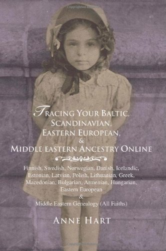Tracing Your Baltic, Scandinavian, Eastern European, & Middle Eastern Ancestry Online: Finnish, Swedish, Norwegian, Danish, Icelandic, Estonian, ... & Middle Eastern Genealogy (All Faiths)