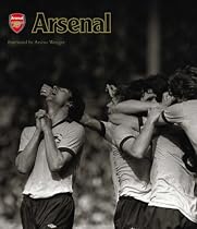 Arsenal: Extraordinary Images of an Amazing Club (Official Illustrated History)