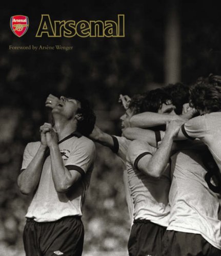 Arsenal: Extraordinary Images of an Amazing Club (Official Illustrated History)