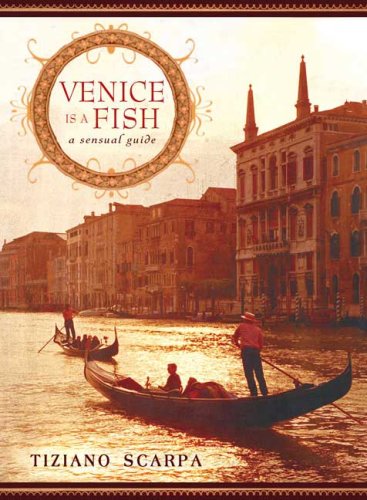 City Travel Guides Discounted  Books : Venice Is a Fish: A Sensual Guide