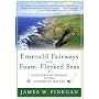 Emerald Fairways and Foam-flecked Seas: A Golfer's Pilgrimage to the Courses of Ireland