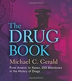 Drug Book, The: From Arsenic to Xanax, 250 Milestones in the History of Drugs (Sterling Milestones)