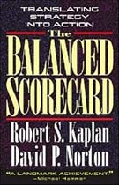 Balanced Scorecard, The: Translating Strategy into Action