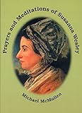 Prayers and meditations of Susanna Wesley