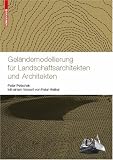 Geländemodellierung für Landschaftsarchitekten und Architekten: Mit einem Vorwort von Peter Walker