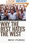 Why the Rest Hates the West: Understanding the Roots of Global Rage