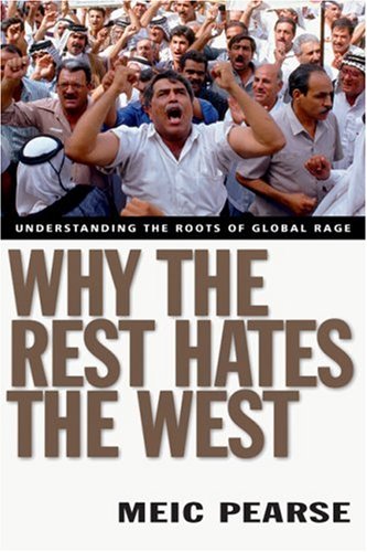 Why the Rest Hates the West: Understanding the Roots of Global Rage under General in The Books Store
