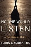 No one would listen : a true financial thriller