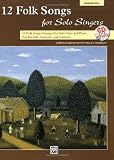 12 Folk Songs for Solo Singers: Arranged for Solo Voice and Piano for Recitals, Concerts, and Contests (Medium High Voice) (Book & CD)