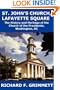St. John's Church, Lafayette Square: The History and Heritage of the Church of the Presidents, Washington, DC