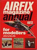 'Airfix Magazine' annual for modellers. 1973