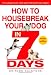 How to Housebreak Your Dog in 7 Days (Revised)