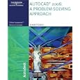 AutoCAD 2006: A Problem Solving Approach by  Sham Tickoo