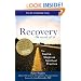 Recovery--the Sacred Art: The Twelve Steps As Spiritual Practice (Art of Spiritual Living)
