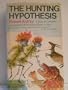 The Hunting Hypothesis: A Personal Conclusion Concerning the Evolutionary Nature of Man