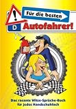 Die besten Autofahrer: Das rasante Witze-Spr�che-Buch f�r jedes Handschuhfach - -