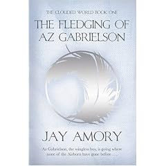 The Fledging of Az Gabrielson: The Clouded World Series Book One (Gollancz S.F.)