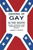 Growing up gay in the South : race, gender, and journeys of the spirit