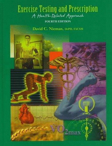 Exercise Testing and Prescription: A Health-Related Approach 4th Edition by Nieman, David C. (1998) Hardcover
