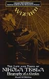 Wizard: The Life and Times of Nikola Tesla : Biography of a Genius