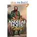 Andreas Hofer: Held und Rebell der Alpen