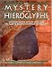 The Mystery of the Hieroglyphs: The Story of the Rosetta Stone and the Race to Decipher Egyptian Hieroglyphs