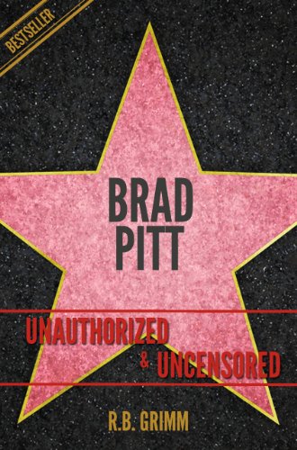 Brad Pitt Unauthorized & Uncensored (All Ages Deluxe Edition with Videos)