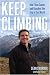 Keep Climbing: How I Beat Cancer and Reached the Top of the World