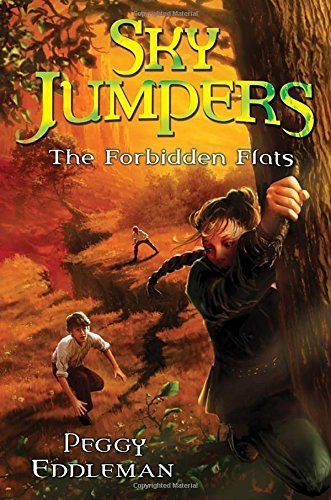 Sky Jumpers Book 2: The Forbidden Flats by Eddleman, Peggy (2014) Hardcover