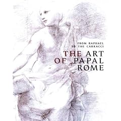From Raphael to Carracci: The Art of Papal Rome