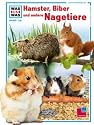 WAS IST WAS, Band 128: Hamster, Biber und andere Nagetiere