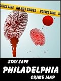 Stay Safe Crime Map of Philadelphia