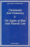 Christianity and Democracy & The Rights of Man and Natural Law Christianity and Democracy & The Rights of Man and Natural Law