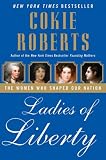 Ladies of Liberty: The Women Who Shaped Our Nation