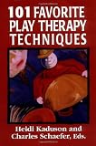 101 Favorite Play Therapy Techniques (Child therapy series)