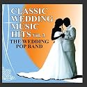 Classic Wedding Music Hits Vol. 3