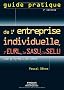 Guide pratique de l'entreprise individuelle, l'EURL, la SASU, la SELU : Pour se mettre � son compte