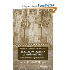 The Modern Invention of Medieval Music: Scholarship, Ideology, Performance