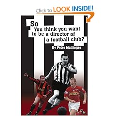 So You Think You Want To Be A Director of a Football Club: A View from Inside the Boardrooms at Newcastle United and Kettering Town