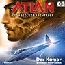 H&ouml;rbuch Der Katzer (Atlan - Das absolute Abenteuer 03)