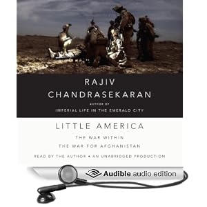 Little America - The War Within the War for Afghanistan - Rajiv Chandrasekaran 