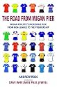 The Road from Wigan Pier: Wigan Athletic's incredible rise from Non-League to The Premiership