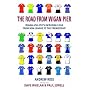 The Road from Wigan Pier: Wigan Athletic's incredible rise from Non-League to The Premiership