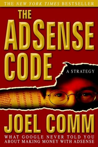The AdSense Code: What Google Never Told You About Making Money with AdSense