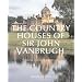 The Country Houses of Sir John Vanbrugh: From the Archives of Country Life