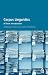 Corpus Linguistics: A Short Introduction Corpus Linguistics: A Short Introduction