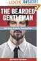 The Bearded Gentleman: The Style Guide to Shaving Face