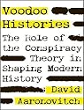 Voodoo Histories: The Role of the Conspiracy Theory in Shaping Modern History