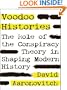Voodoo Histories: The Role of the Conspiracy Theory in Shaping Modern History
