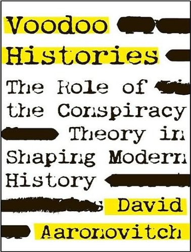 Textbook - Voodoo Histories: The Role of the Conspiracy Theory in Shaping Modern History